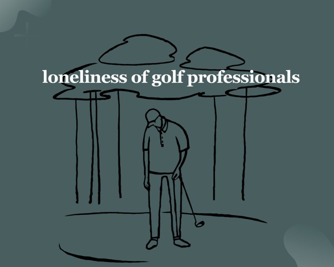loneliness of the golf professionals