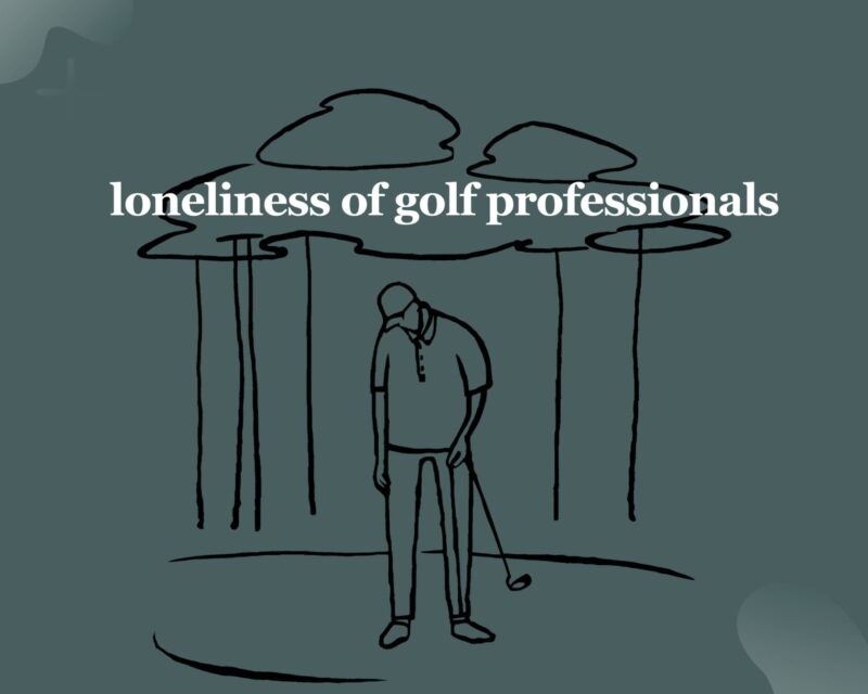 loneliness of the golf professionals